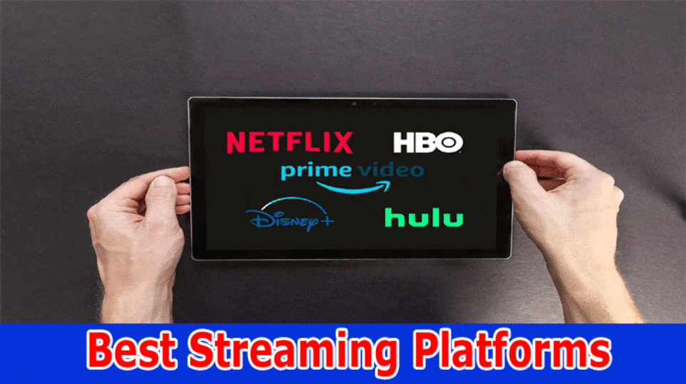 Best streaming platforms available and what different they offer in 2023