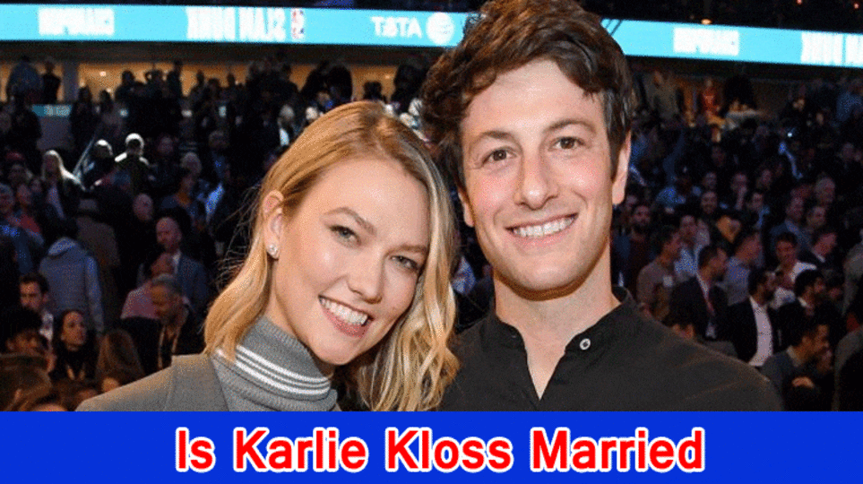 Is Karlie Kloss Married? Who is Karlie Kloss?