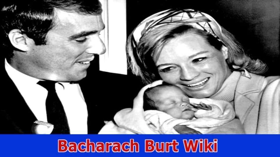 Bacharach Burt Wiki: Burt Bacharach Net Worth, Wife, Age, Parents, Career, Biography, Wiki, Death, Who Was He Married To? Is He Died?