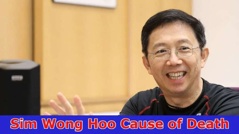 [Update] Sim Wong Hoo Cause of Death, How did Sim Wong Hoo Die? 2023