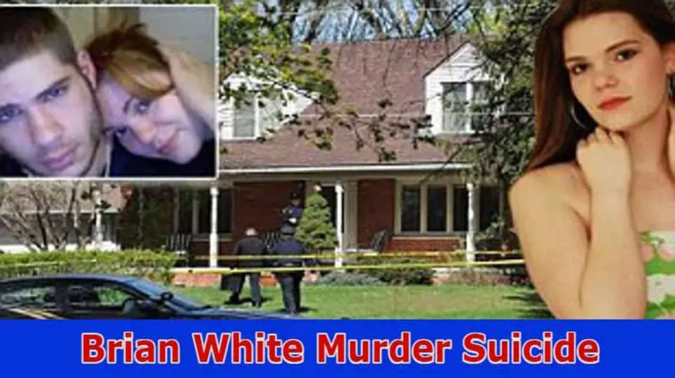 Brian White Murder Suicide: Explore The All Details Check Here! 2023