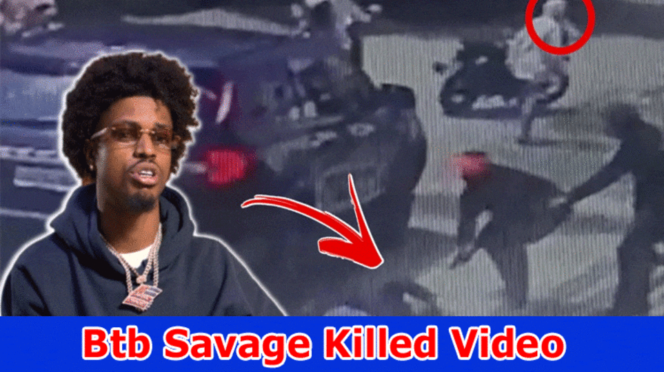 Btb Savage Killed Video (2023) Btb Savage? How Did He Get Killed? Check Full Details On Btb Savage Killed Footage From Reddit, And Twitter