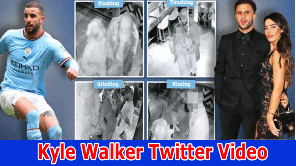 Kyle Walker Twitter Video: Kyle Walker Bar Video, What Is In The Video Viral On Reddit, Tiktok, Instagram, Youtube, Telegram, And Twitter