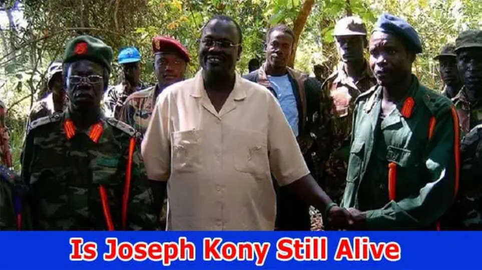 Is Joseph Kony Still Alive? (2023) What Happened to Joseph Kony?
