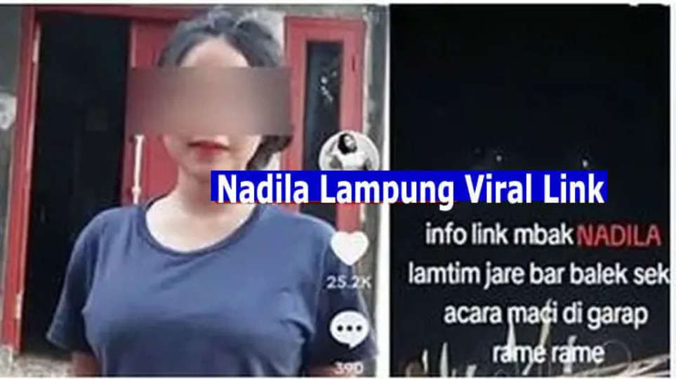 {Watch Trend Video} Nadila Lampung Viral Video Twitter And Reddit: No Link Is On Tiktok, Instagram, Telegram!