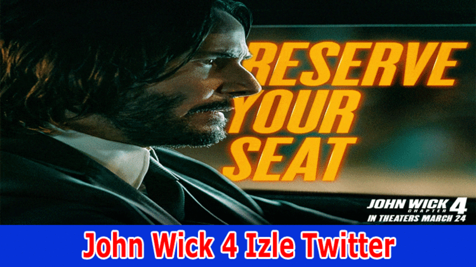 John Wick 4 Izle Twitter: Check The Movie Review Here! 2023