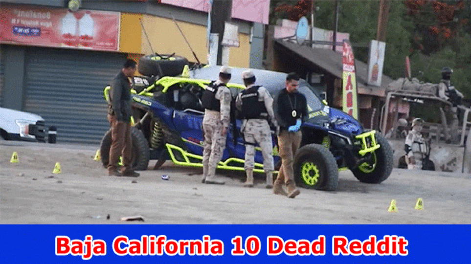 Baja California 10 Dead Reddit:Baja California 10 Dead Twitter:Shooting Reddit