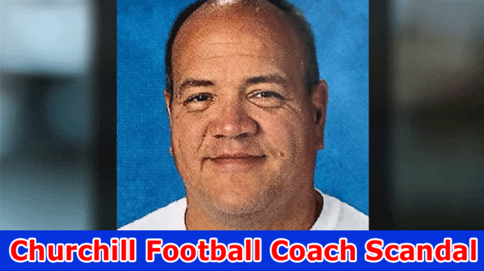 [Update] Churchill Football Coach Scandal (2023) Get Complete Information On Churchill Football Coach Assignment