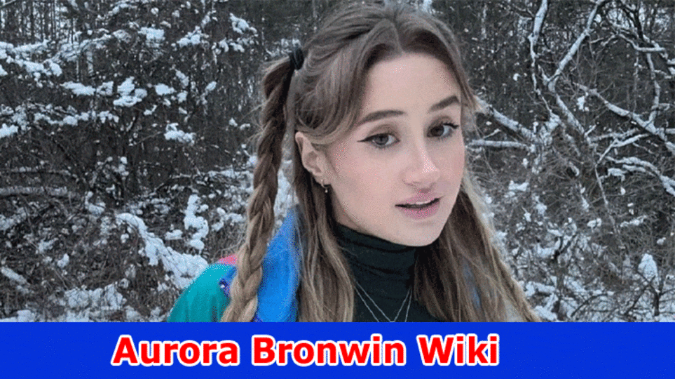 Aurora Bronwin Wiki: Really look at Reddit and Twitter Connections Now!