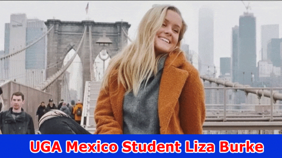 UGA Mexico Student Liza Burke (2023) She Had brain hemorrhage