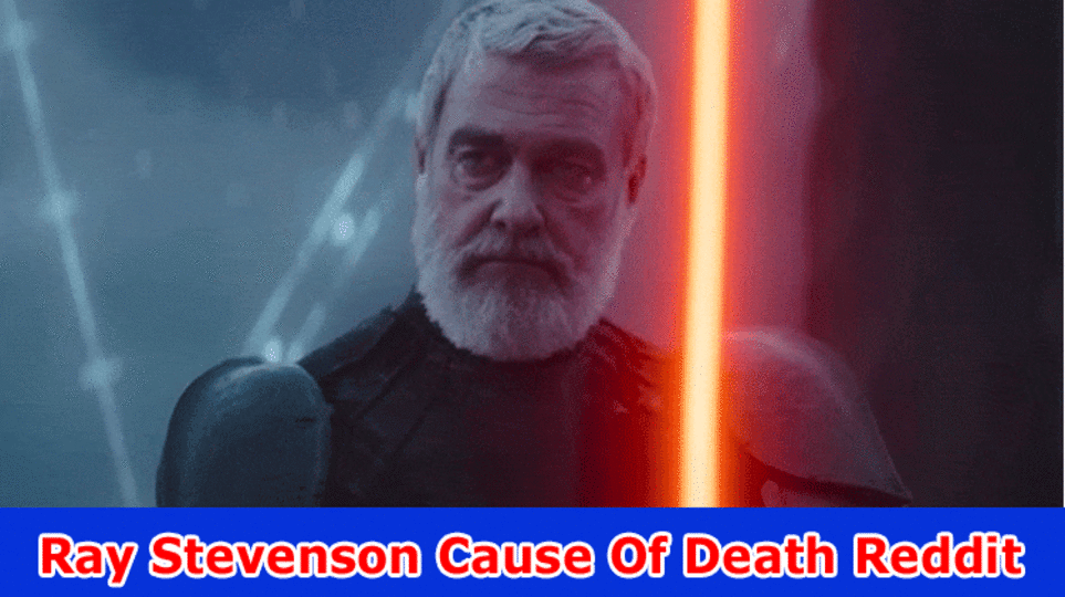 Ray Stevenson Cause Of Death Reddit: How Did Beam Stevenson Bite the dust? Additionally Investigate Subtleties On His Total assets