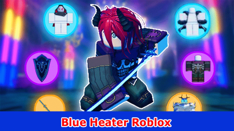 Blue Heater Roblox: Is It Availbale on Trello? Check Its Updates Codes and Wiki Subtleties Here!