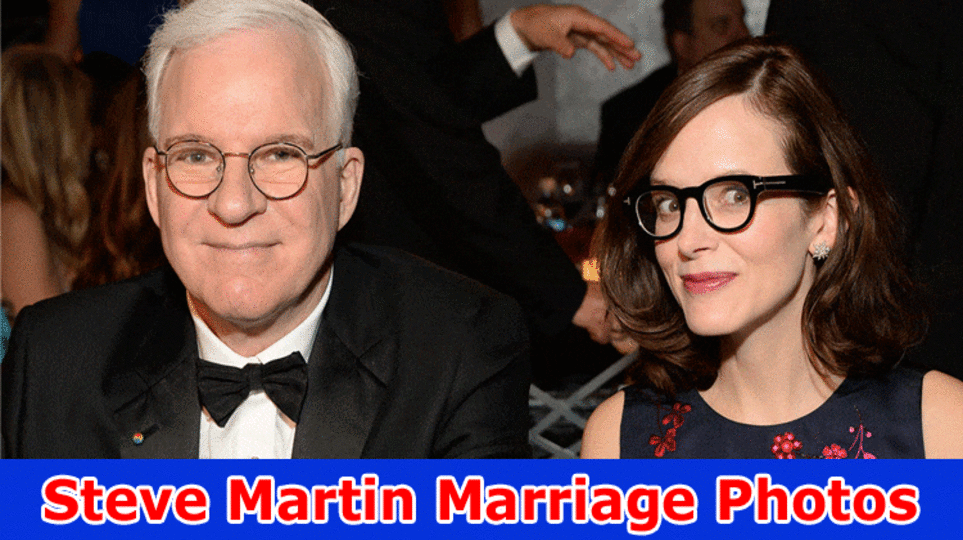 Steve Martin Marriage Photos (2023) Wife, Children, Net Worth, Is Steve Martin Married?