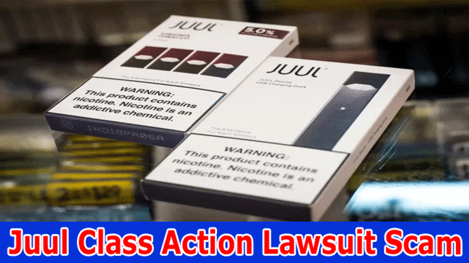 Juul Class Action Lawsuit Scam: Explore Full Information On Juul Class Action Lawsuit 2023