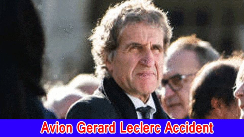 Avion Gerard Leclerc Accident: What has been going on with Avion Gerard Leclerc?
