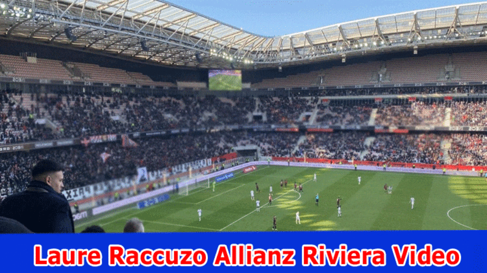 [Full Video Link] Laure Raccuzo Allianz Riviera Video (2023) How Did The Stade Lovely Spilled On Reddit, Tiktok, Instagram, Youtube, Message and Twitter Stages? Know Here!