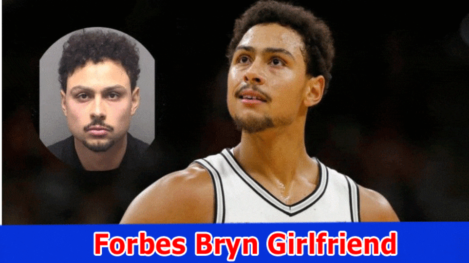 Forbes Bryn Girlfriend (Feb 2023) Explore More Details On His Net Worth, Wife, Salary And Instagram Post