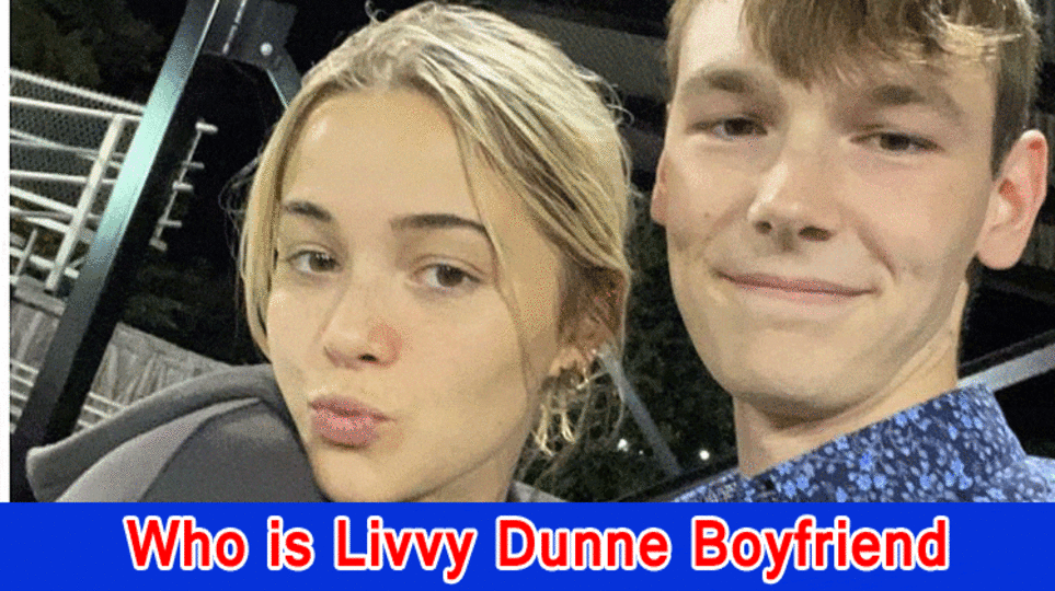Who is Livvy Dunne Boyfriend? Livvy Dunne's Age, Level, Total assets, and the sky is the limit from there