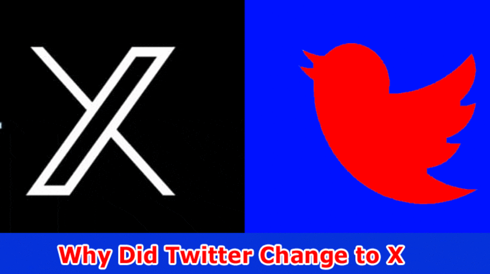 Why Did Twitter Change to X: For what reason Did Twitter Change Their Logo to X? hy Does Twitter Have a X Corp? Know Realities!