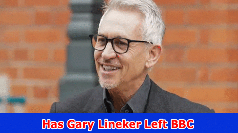 Has Gary Lineker Left BBC? Why Was He Suspended?
