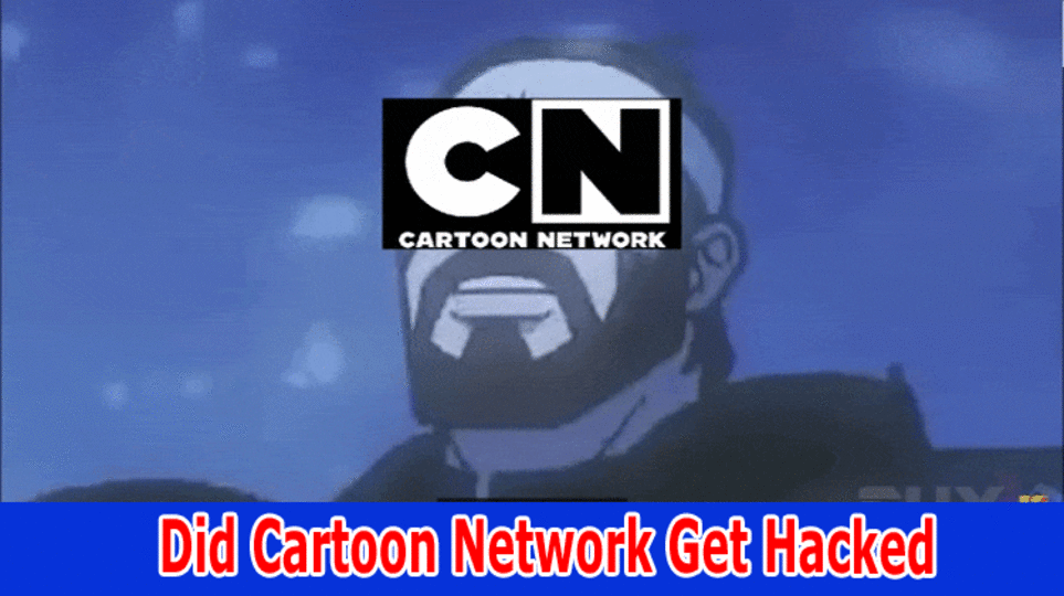 [Updated] Did Cartoon Network Get Hacked: Did Cartoon Network Get Hacked Animan?