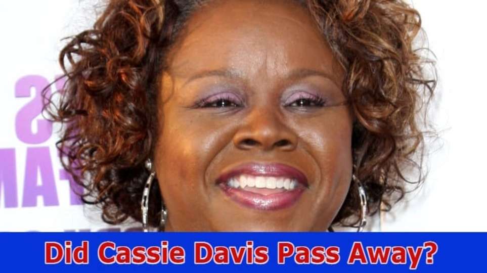 {UPDATE} Did Cassie Davis Pass Away? Cassi Davis Did She Pass Away? Cassi Davis Funeral 2023