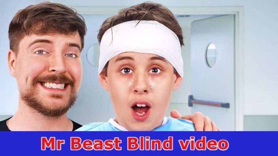 {Latest} Mr Beast Blind Video: Check The Content Of Mr Beast Blind Video Viral On Social Media Platform! 2023