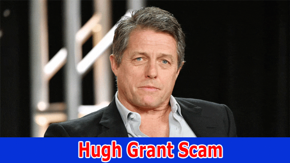 Hugh Grant Scam: Check Information On His Age, And Children