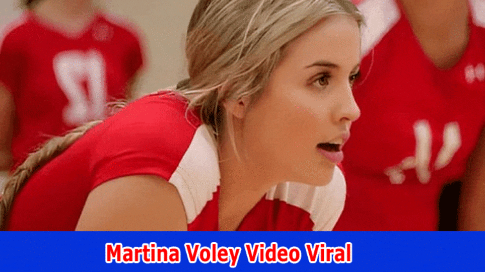 Martina Voley Video Viral: (2023) Subtleties On Spilled Video Here Reddit, Twitter