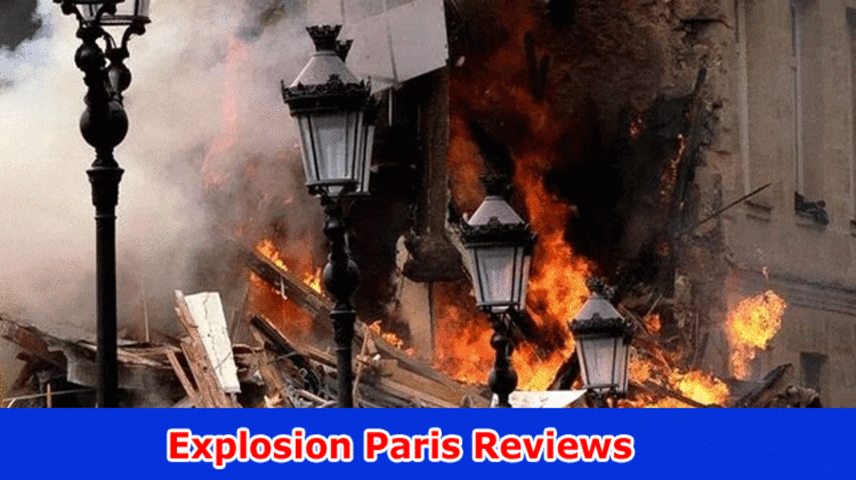 Explosion Paris Reviews: Investigate Total Data On Paris Blast 2023