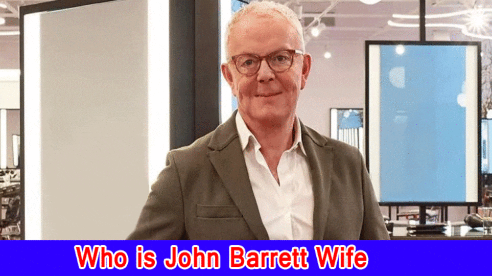 Who is John Barrett Wife? Was the Hairdresser John Barrett Wedded?