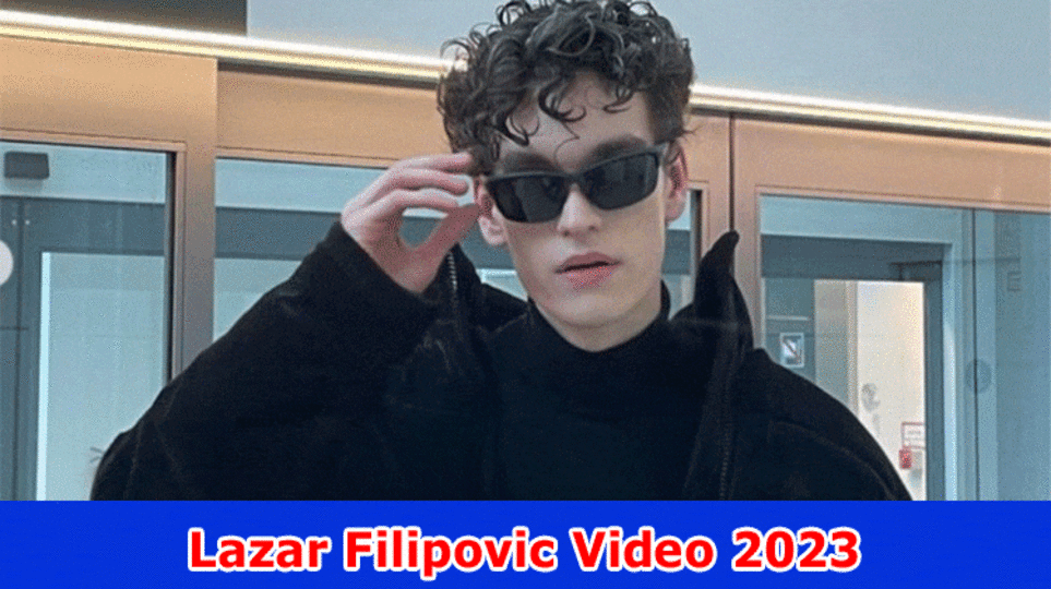 (Watch) Lazar Filipovic Video 2023: Beware of Twitter, Allvideoyouneed, Full Video On Skandal Viral On Tiktok, Instagram, Wire