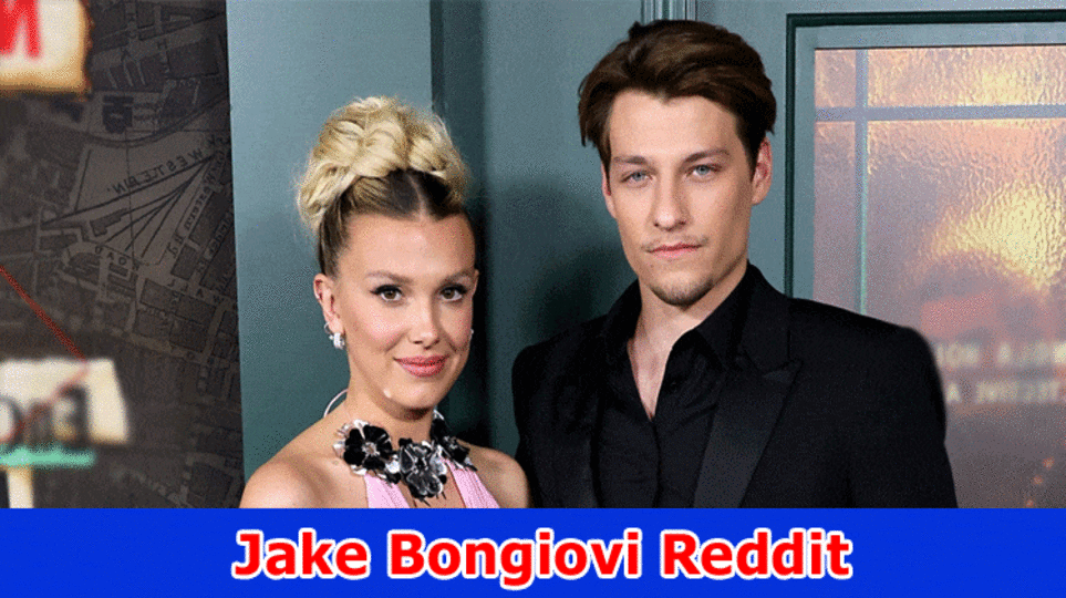 [Update] Jake Bongiovi Reddit: Who Is Millie Bobby Brown? Investigate Her Full Wikipedia Subtleties Alongside Age, And Level