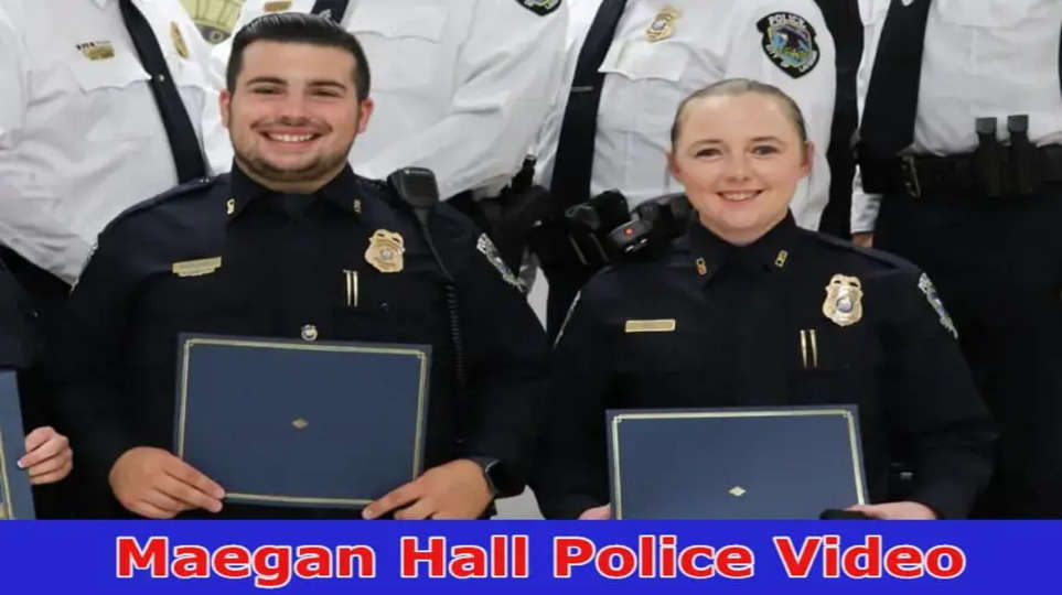 [update] Maegan Hall Police Video: Video Viral On Reddit? Check Tiktok, Instagram, Youtube, Telegram, And Twitter Handles For Full Details!!