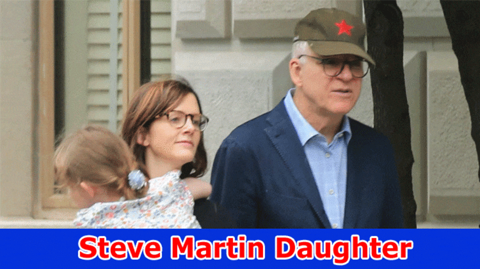 Steve Martin Daughter (2023) Age, Height and Weight