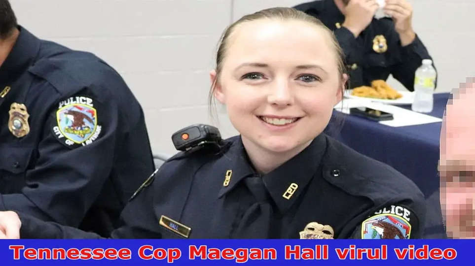 {Trending} Tennessee Cop Maegan Hall Virul Video: Video On Reddit, Tiktok, Instagram, Youtube, Telegram, And Twitter 2023