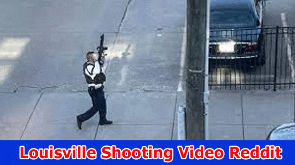 Louisville Shooting Video Reddit: Is The Bank Film Tape Getting Viral On Reddit, Tiktok, Instagram and Message? Track down Youtube and Twitter Connections Here!