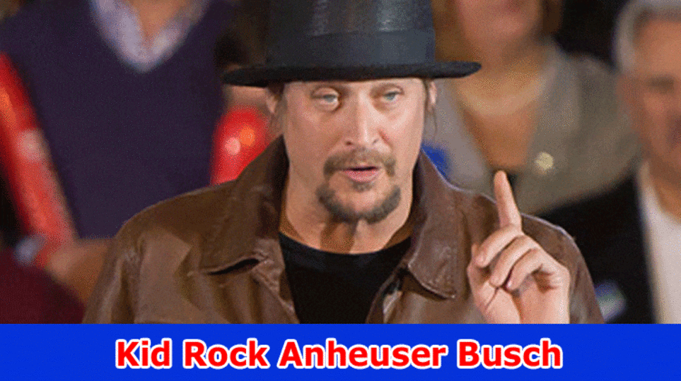 Kid Rock Anheuser Busch: Who Budweiser? Why Dissent Done After Transsexual? Who Is His Boggest Business Rival? Really look at Video Now!