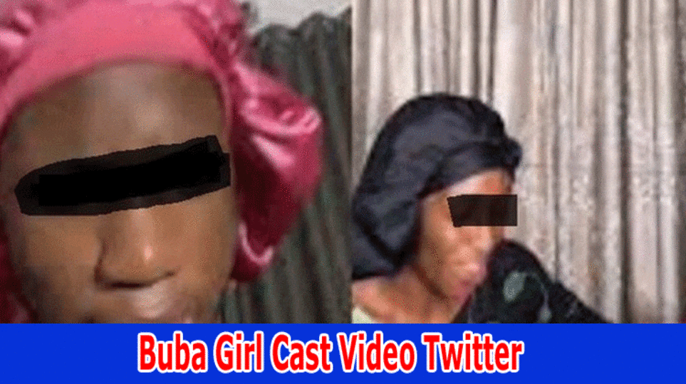 {Updated}Buba Girl Cast Video Twitter: Exploring the Enigmatic Buba Girl Cast Video on Reddit, Telegram, Instagram, Twitter
