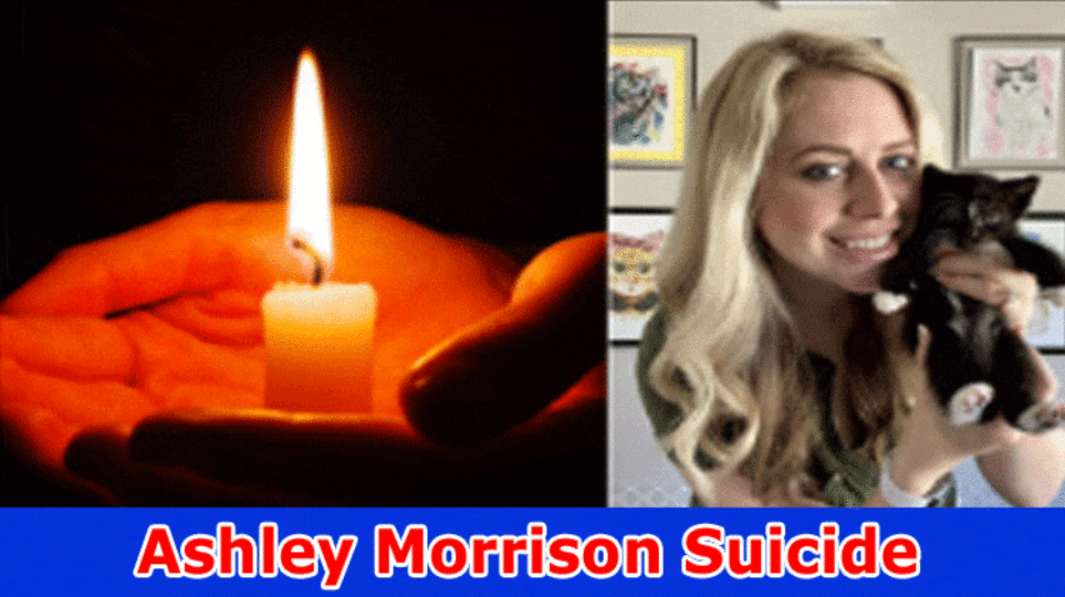 Ashley Morrison Suicide: Why Feline Woman Seattle Tribute Certainly standing out enough to be noticed? Know Realities Here!