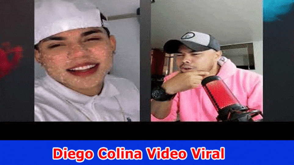Diego Colina Video Viral: Investigate What Is The Substance Of Video de Diego Colina Viral On Reddit, Tiktok, Instagram, Youtube, Message, Twitter