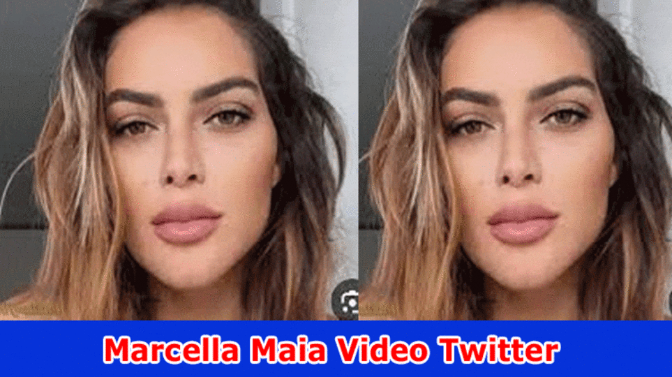 Marcella Maia Video Twitter: Really look at Full Satisfied On Video Viral On Reddit, Tiktok, Instagram, Youtube, Wire