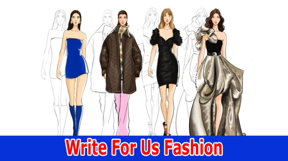 Write for Us Fashion Guest Post – What Is The Research!