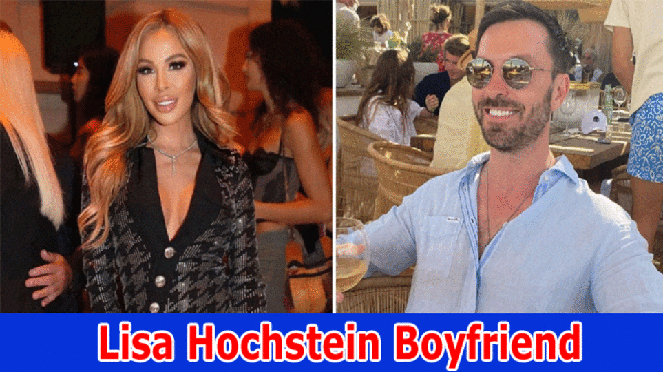 Lisa Hochstein Boyfriend: Explore Complete Details On Lisa Hochstein New BF, And Net Worth