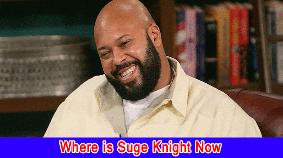 Where is Suge Knight Now? Is it true that he is Still in Jail?