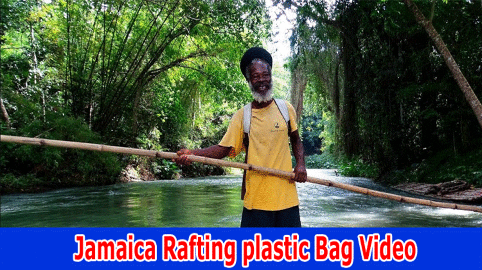 [Update] Jamaica Rafting Plastic Bag Video Trending On Twitter, Reddit, Tiktok : Check The All Information Here 1