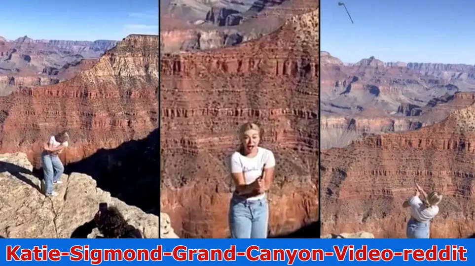 Katie Sigmond Grand Canyon Video Reddit: Leaked on TWITTER, TIKTOK, Instagram, YOUTUBE & Telegram Handles?