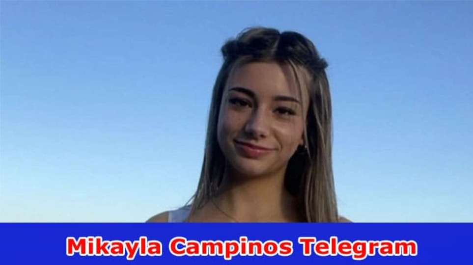 [Update] Mikayla Campinos Telegram (2023) Check Details On Reddit, Leek Twitter, Leeked, Age 2023