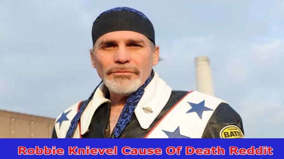 {Update} Robbie Knievel Cause Of Death Reddit: How Did He Die?, Check His Age, Net Worth, Cancer, And Kids information!