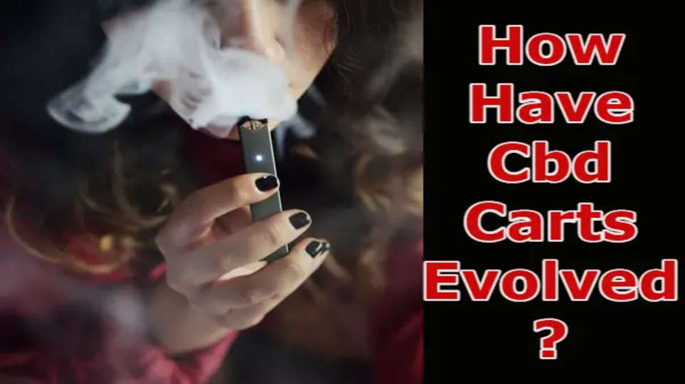 How Have Cbd Carts Evolved? {2023}